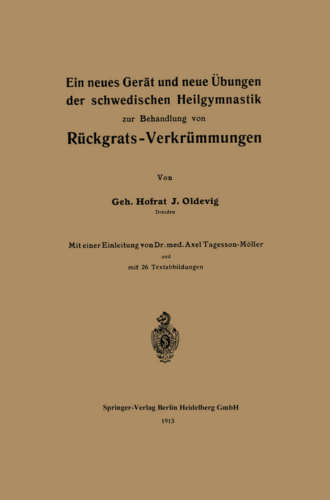 Ein neues Gerät und neue Übungen der schwedischen Heilgymnastik zur Behandlung von Rückgrats-Verkrümmungen - J. Oldevig, Axel Tagesson Möller