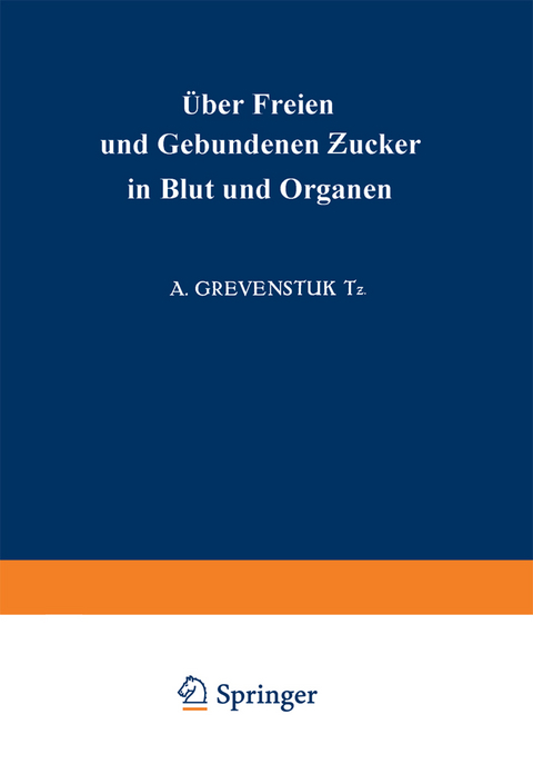 Über Freien und Gebundenen Ƶucker in Blut und Organen - A. Grevenstuk