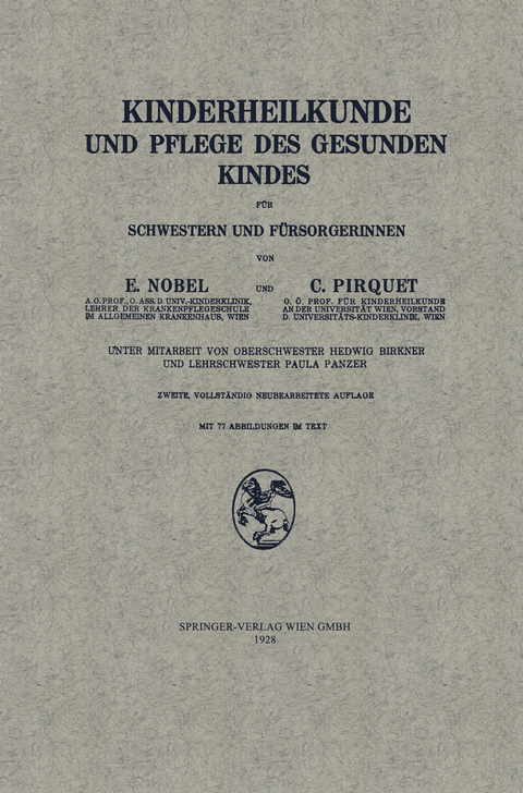 Kinderheilkunde und Pflege des Gesunden Kindes für Schwestern und Fürsorgerinnen - Edmund Nobel, Clemens Peter Pirquet von Cesenatico, Hedwig Birkner