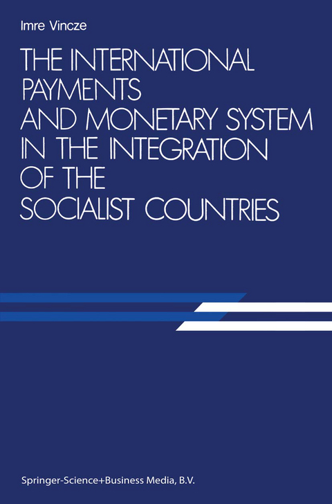 The International Payments and Monetary System in the Integration of the Socialist Countries - Imre Vincze