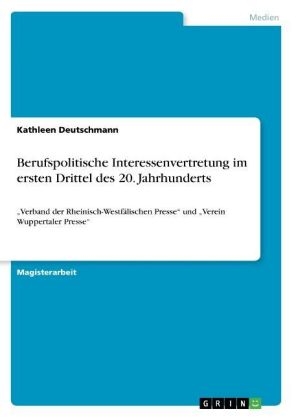 Berufspolitische Interessenvertretung im ersten Drittel des 20. Jahrhunderts - Kathleen Deutschmann