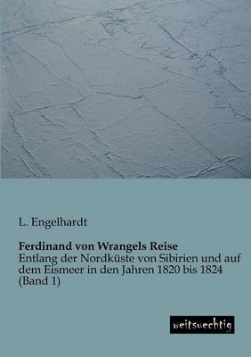 Ferdinand von Wrangels Reise - L. Engelhardt