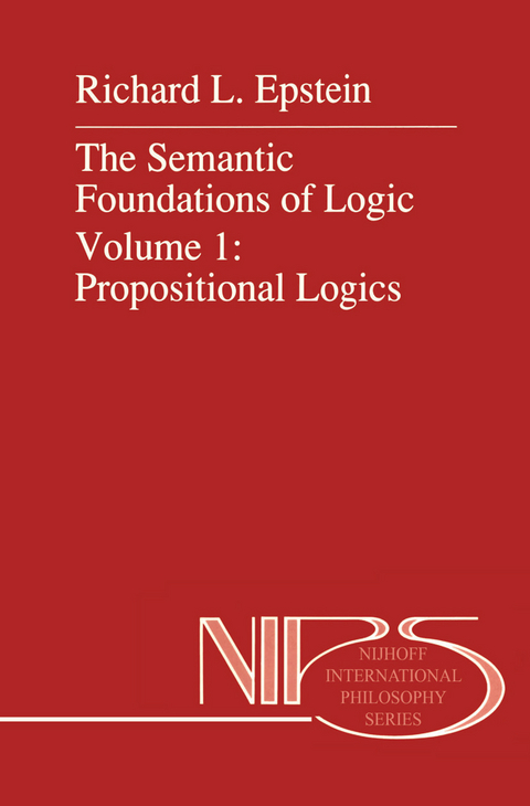 The Semantic Foundations of Logic Volume 1: Propositional Logics - R.L. Epstein