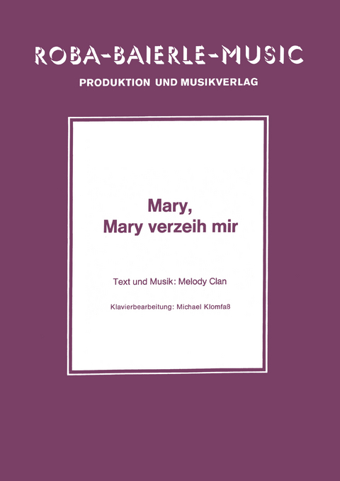 Mary, Mary verzeih mir - Melody Clan, Michael Klomfaß