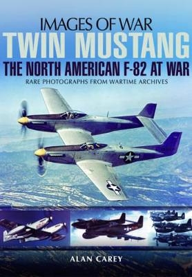 Twin Mustang: The North American F-82 at War - Alan C. Carey