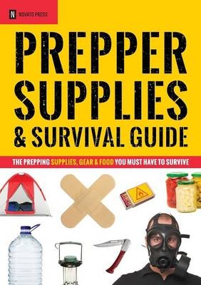 Prepper Supplies & Survival Guide -  Novato Press