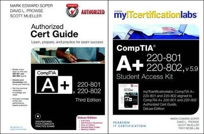 CompTIA A+ 220-801 and 220-802 Cert Guide, Deluxe Edition with MyITCertificationLab with Pearson eText Bundle, v5.9 - Mark Edward Soper, David L. Prowse, Scott Mueller