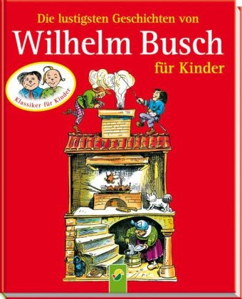 Die lustigsten Geschichten von Wilhelm Busch für Kinder - Wilhelm Busch