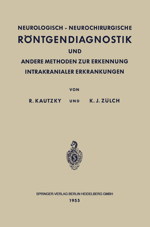 Neurologisch-Neurochirurgische Röntgendiagnostik und Andere Methoden zur Erkennung Intrakranialer Erkrankungen - Rudolf Kautzky, Klaus Joachim Zülch