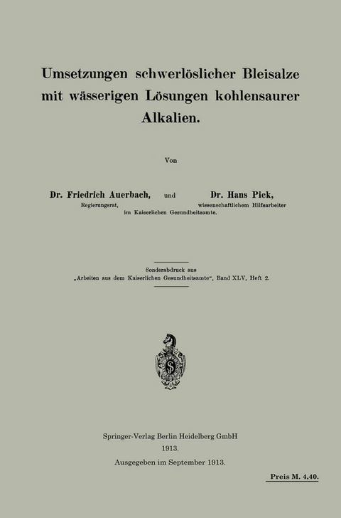 Umsetzungen schwerlöslicher Bleisalze mit wässerigen Lösungen kohlensaurer Alkalien - Friedrich Auerbach, Hans Pick