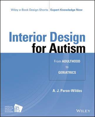 Interior Design for Autism from Adulthood to Geriatrics - A J Paron-Wildes