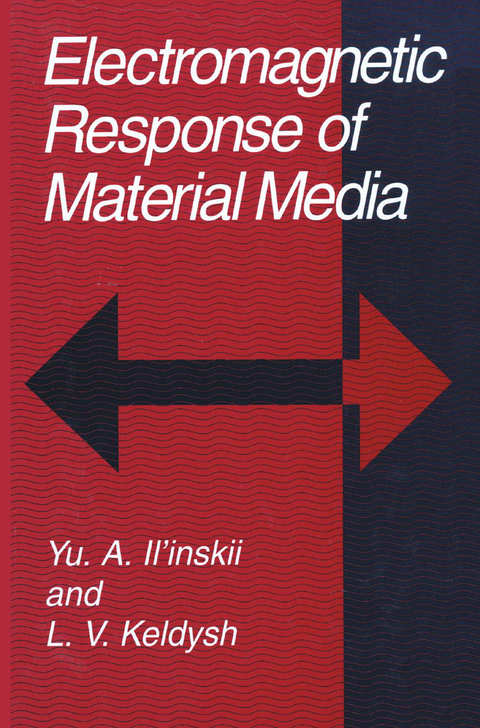 Electromagnetic Response of Material Media - Yu.A. Il'inskii, L.V. Keldysh