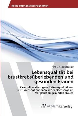 LebensqualitÃ¤t bei brustkrebsÃ¼berlebenden und gesunden Frauen - Nina Viktoria Nadegger