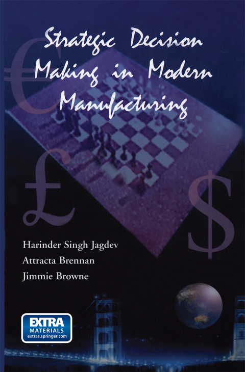 Strategic Decision Making in Modern Manufacturing - Harinder Singh Jagdev, Attracta Brennan, J. Browne