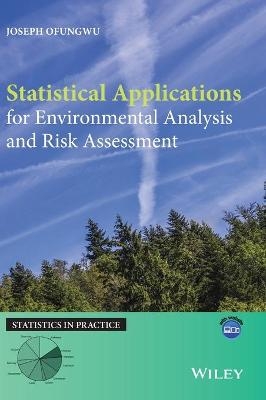 Statistical Applications for Environmental Analysis and Risk Assessment - Joseph Ofungwu