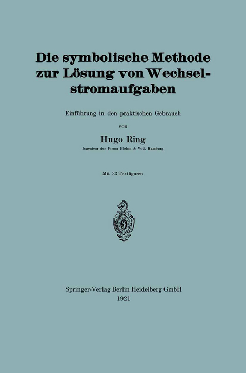 Die symbolische Methode zur Lösung von Wechselstromaufgaben - Hugo Ring