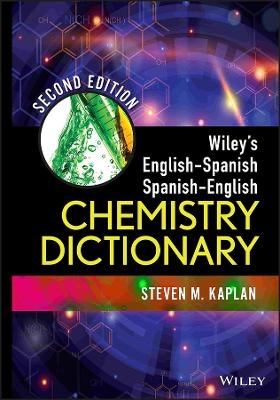 Wiley's English-Spanish, Spanish-English Chemistry Dictionary - Steven M. Kaplan