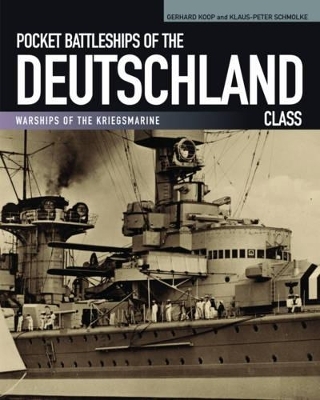 Pocket Battleships of Deutschland Class - Gerhard Koop, Klaus-Peter Schmolke