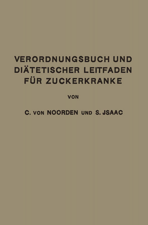 Verordnungsbuch und Diätetischer Leitfaden für Zuckerkranke - Carl Von Noorden, Simon Isaac