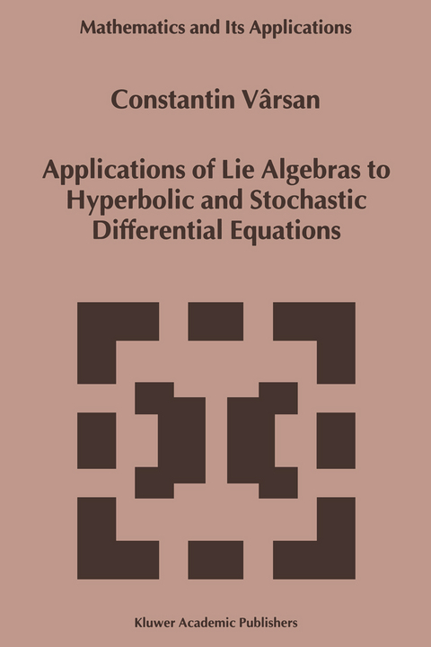 Applications of Lie Algebras to Hyperbolic and Stochastic Differential Equations - Constantin Vârsan