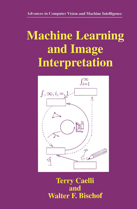 Machine Learning and Image Interpretation - Terry Caelli, Walter F. Bischof