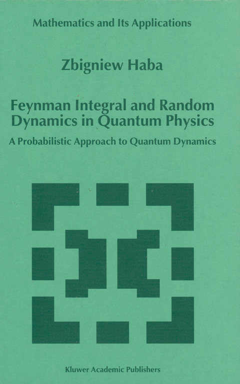 Feynman Integral and Random Dynamics in Quantum Physics - Z. Haba