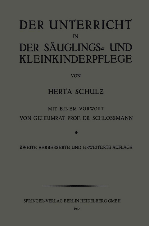 Der Unterricht in der Säuglings- und Kleinkinderpflege - Herta Schulz, Arthur Schloßmann