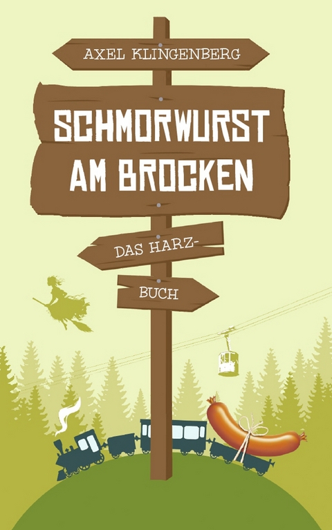 Schmorwurst am Brocken - Axel Klingenberg