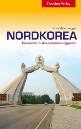 Reiseführer Nordkorea - Arno Maierbrugger