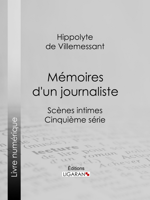 Mémoires d'un journaliste -  Ligaran, Hippolyte de Villemessant