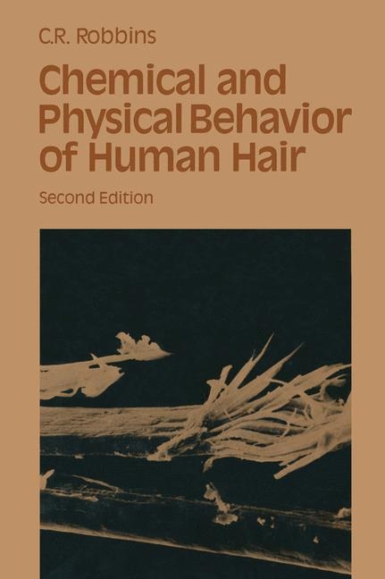 Chemical and Physical Behavior of Human Hair - Clarence R. Robbins