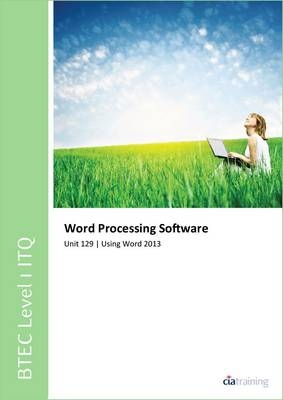 BTEC Itq Level 1 - Unit 129 - Word Processing Software Using Microsoft Word 2013 -  CiA Training Ltd.