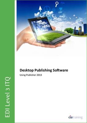 EDI Level 3 ITQ - Desktop Publishing Software Using Microsoft Publisher 2013 -  CiA Training Ltd.