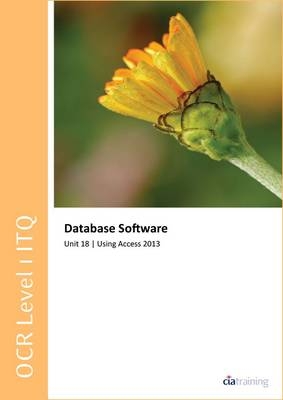 OCR Level 1 ITQ - Unit 18 - Database Software Using Microsoft Access 2013 -  CiA Training Ltd.