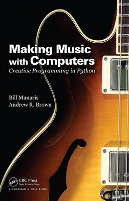 Making Music with Computers - Bill Manaris, Andrew R. Brown