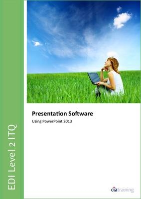 EDI Level 2 Itq - Presentation Software Using Microsoft Powerpoint 2013 -  CiA Training Ltd.