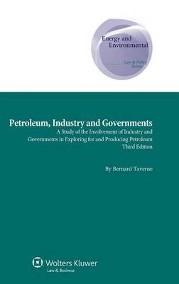 Petroleum, Industry and Governments - Bernard Taverne