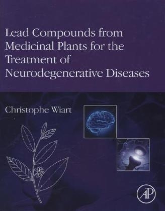 Lead Compounds from Medicinal Plants for the Treatment of Neurodegenerative Diseases - Christophe Wiart