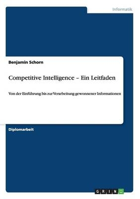 Competitive Intelligence. Ein Leitfaden - Benjamin Schorn