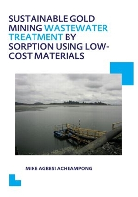 Sustainable Gold Mining Wastewater Treatment by Sorption Using Low-Cost Materials - Mike Agbesi Acheampong