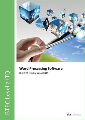 BTEC Level 2 ITQ - Unit 229 - Word Processing Software Using Microsoft Word 2013 -  CiA Training Ltd.