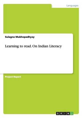 Learning to read. On Indian Literacy - Sulagna Mukhopadhyay