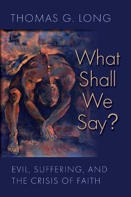 What Shall We Say? - Thomas G. Long