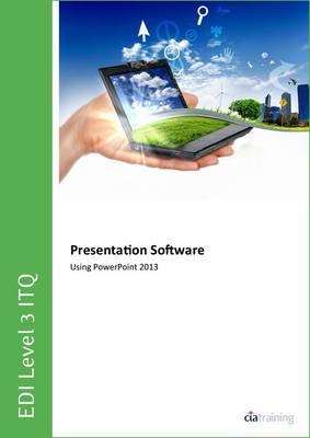 EDI Level 3 ITQ - Presentation Software Using Microsoft PowerPoint 2013 -  CiA Training Ltd.