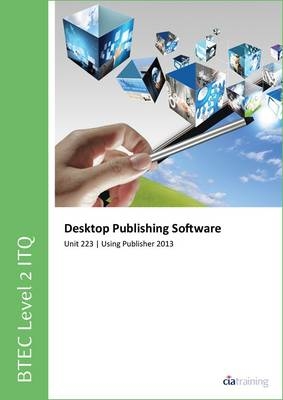 BTEC Level 2 ITQ - Unit 223 - Desktop Publishing Software Using Microsoft Publisher 2013 -  CiA Training Ltd.