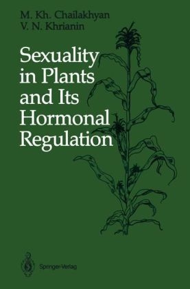 Sexuality in Plants and its Hormonal Regulation - M. Kh. Chailakhyan, V. N. Khrianin