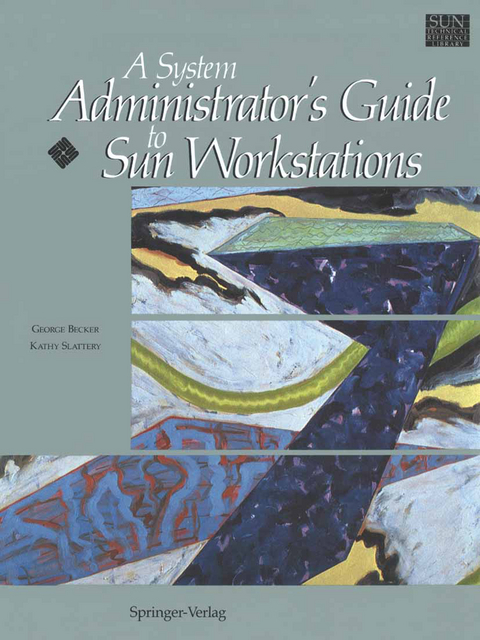 A System Administrator’s Guide to Sun Workstations - George Becker, Kathy Slattery