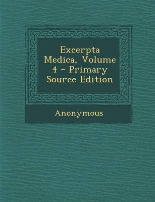 Excerpta Medica, Volume 4 -  Anonymous