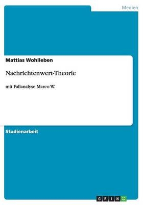 Nachrichtenwert-Theorie - Mattias Wohlleben