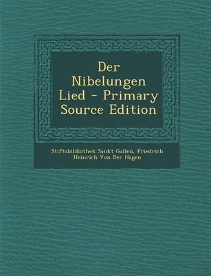 Der Nibelungen Lied - Stiftsbibliothek Sankt Gallen, Friedrich Heinrich Von Der Hagen